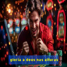 gloria a deus nas alturas